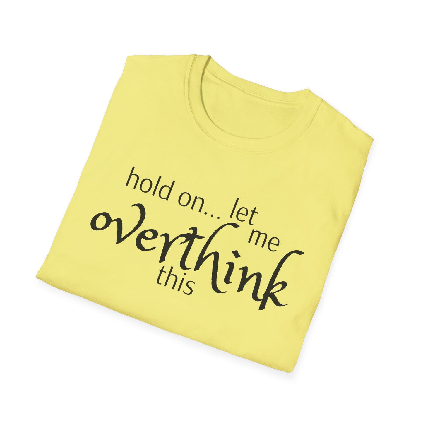 Overthink on Unisex Softstyle T-Shirt