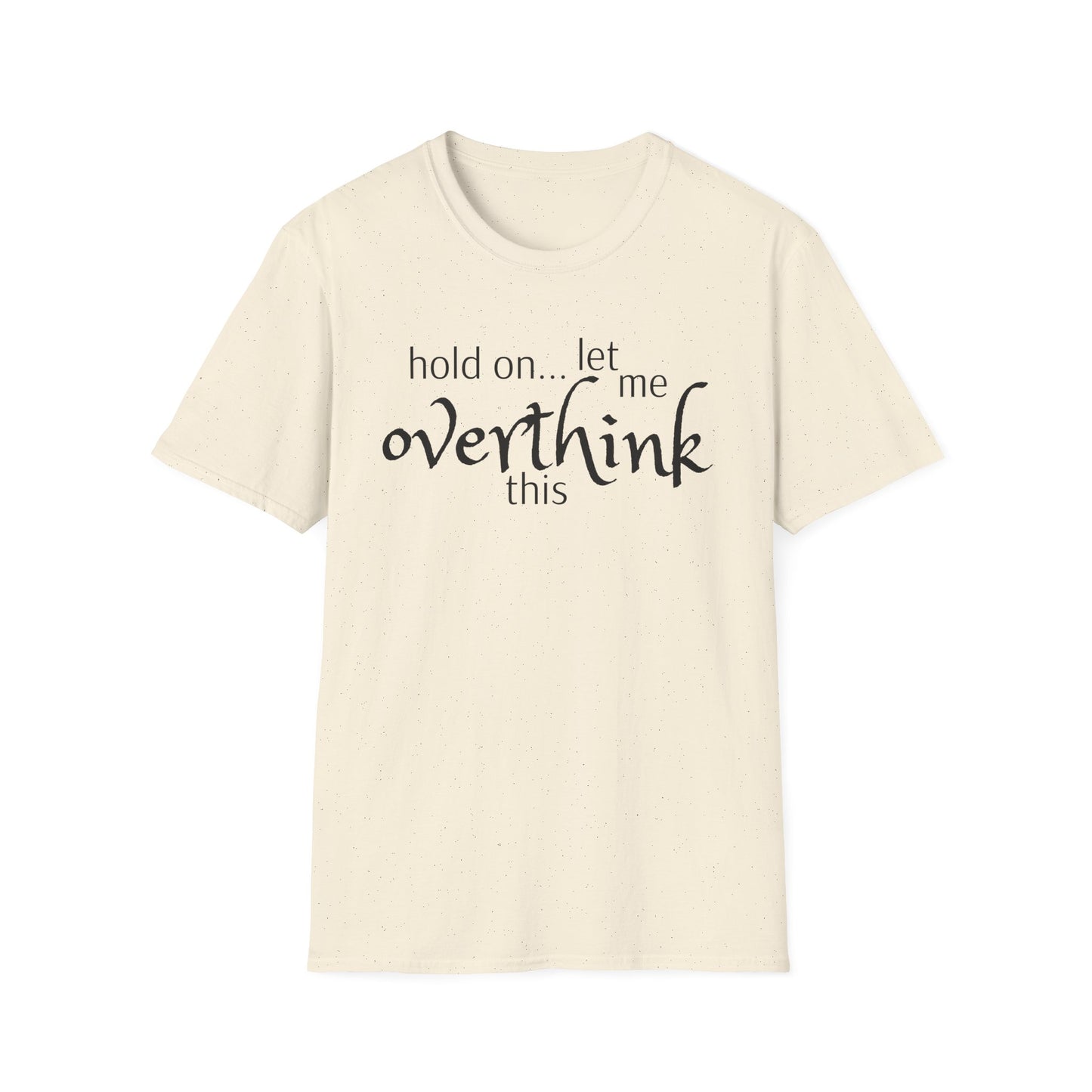 Overthink on Unisex Softstyle T-Shirt