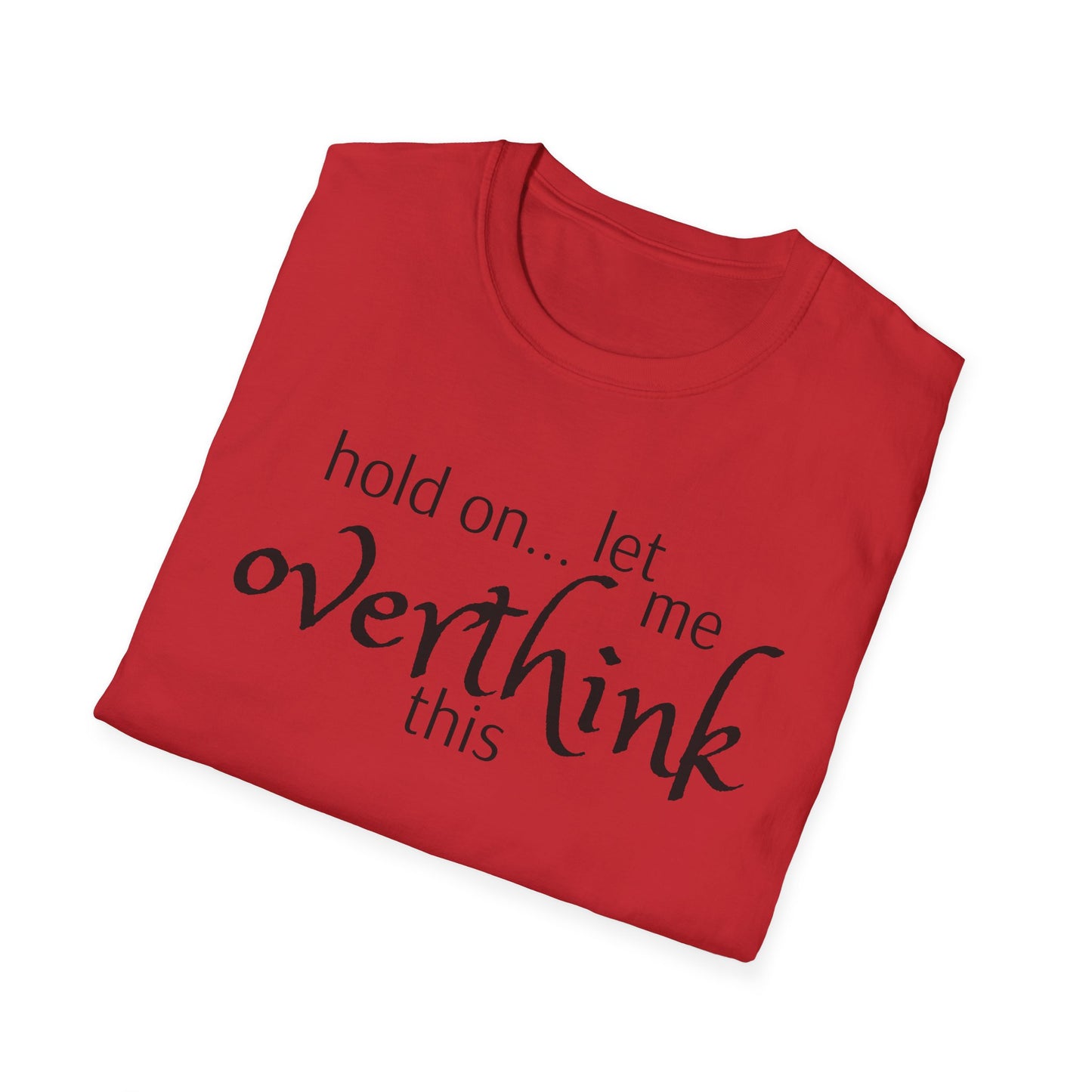 Overthink on Unisex Softstyle T-Shirt