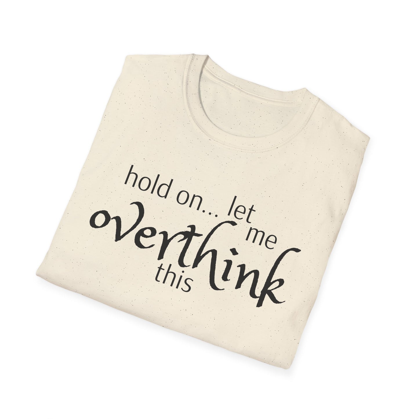 Overthink on Unisex Softstyle T-Shirt