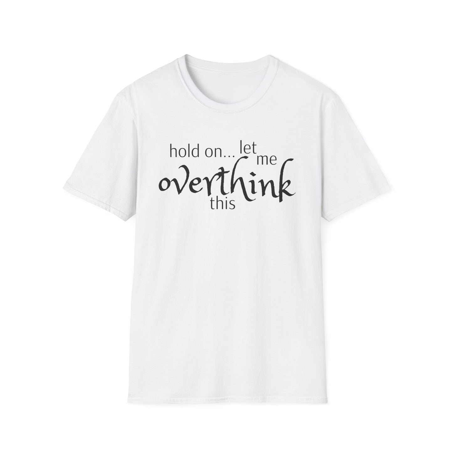 Overthink on Unisex Softstyle T-Shirt