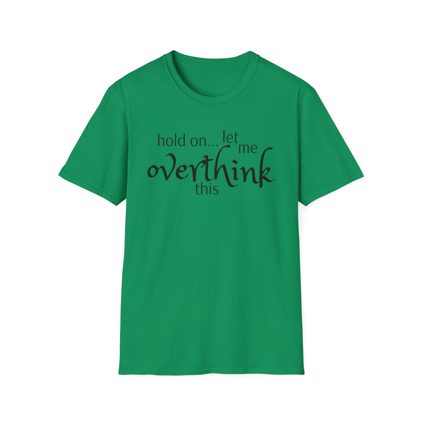 Overthink on Unisex Softstyle T-Shirt