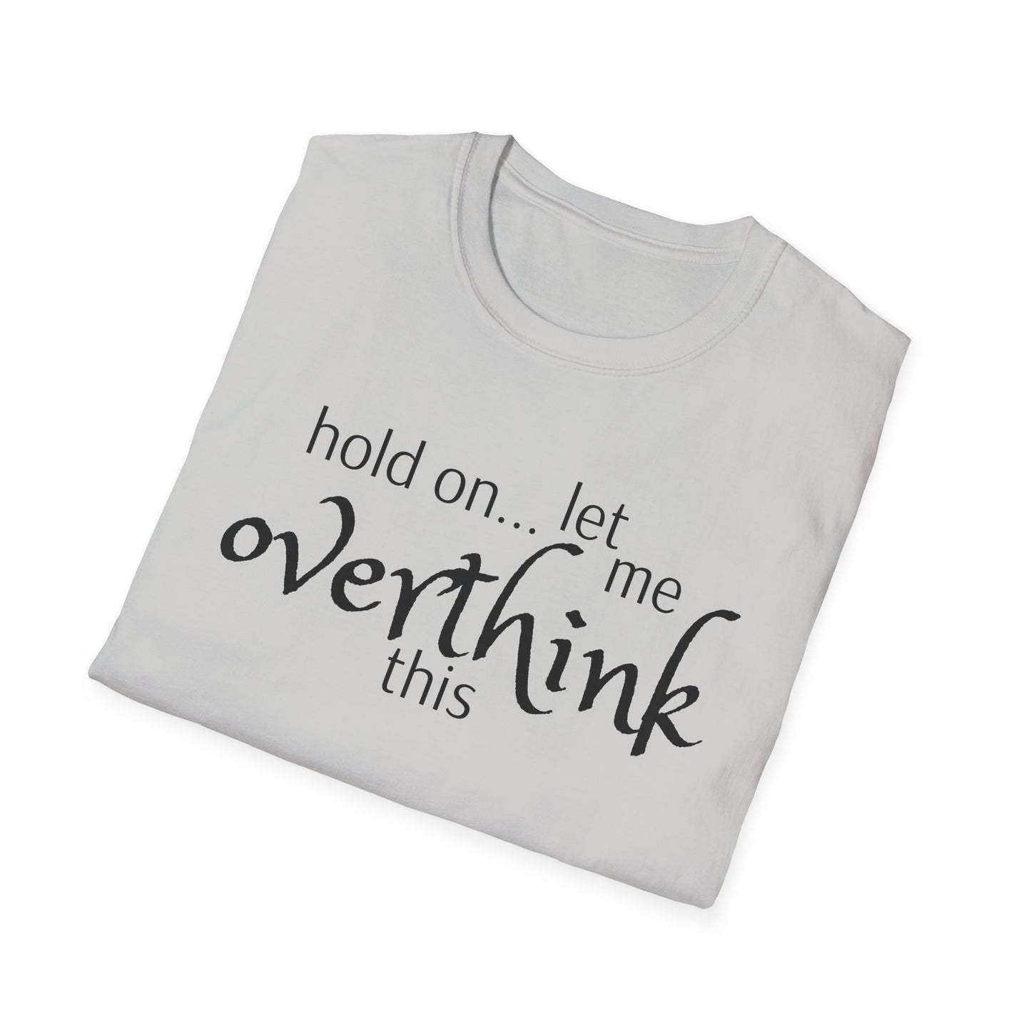 Overthink on Unisex Softstyle T-Shirt