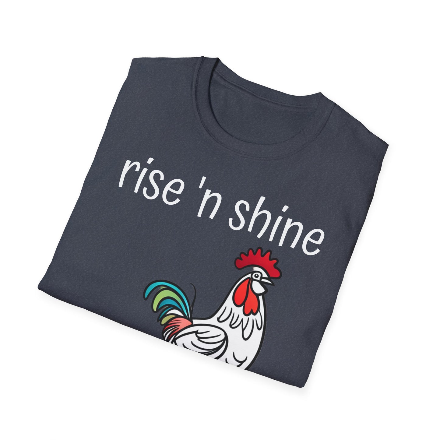 Rise 'n Shine on Unisex Softstyle T-Shirt