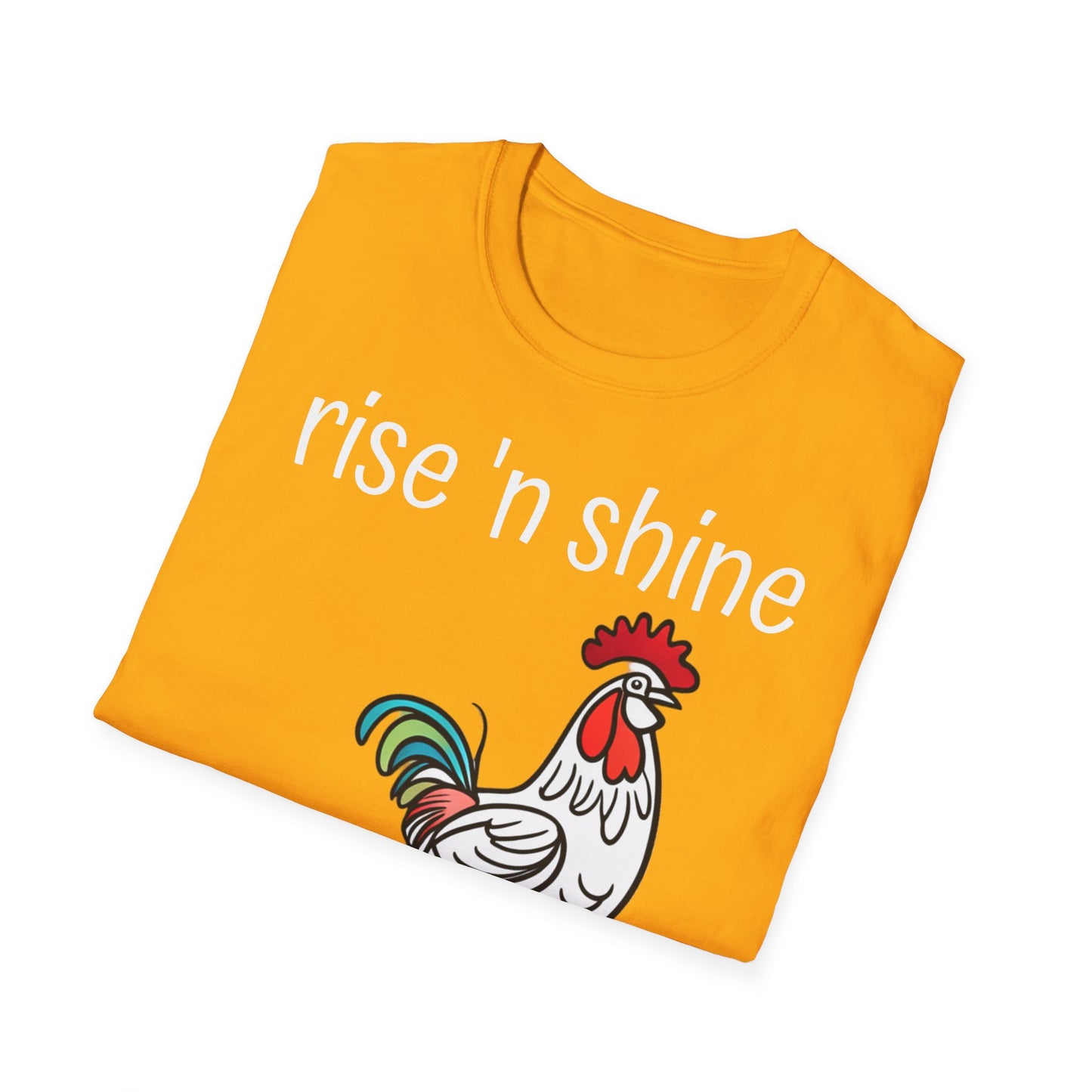 Rise 'n Shine on Unisex Softstyle T-Shirt