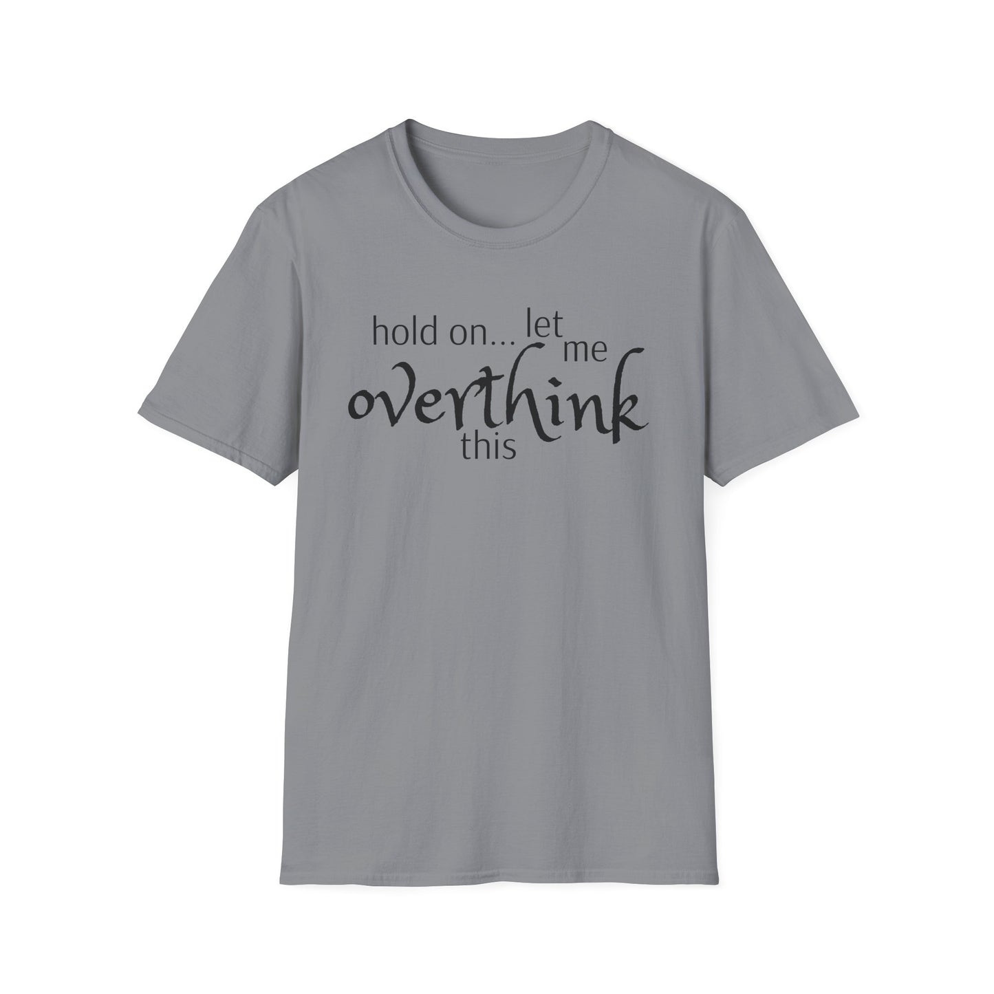 Overthink on Unisex Softstyle T-Shirt