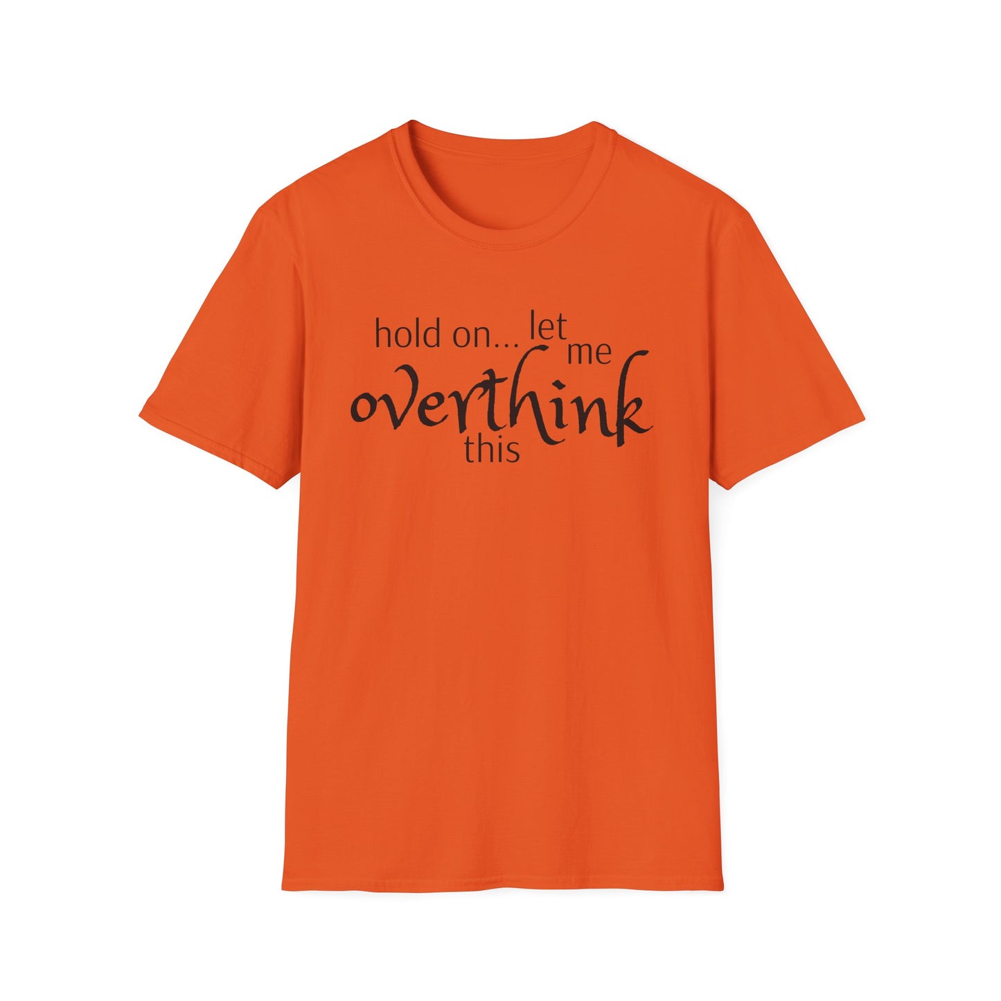 Overthink on Unisex Softstyle T-Shirt