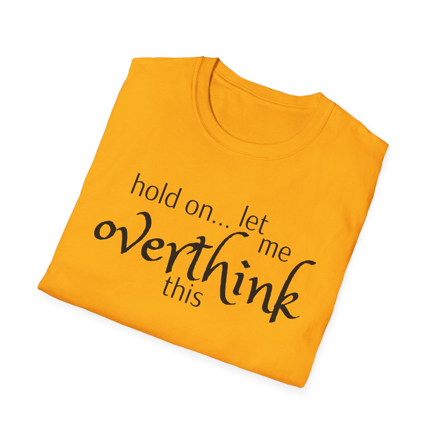 Overthink on Unisex Softstyle T-Shirt