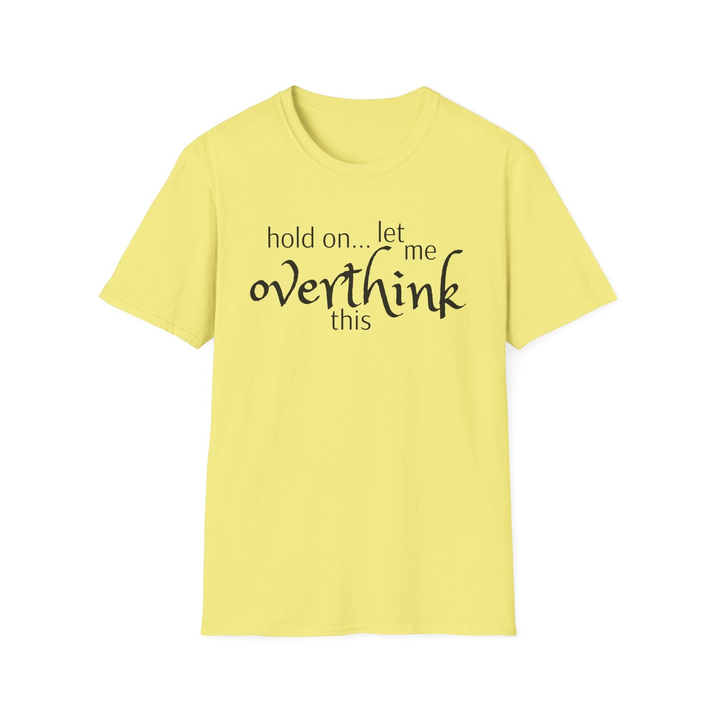 Overthink on Unisex Softstyle T-Shirt
