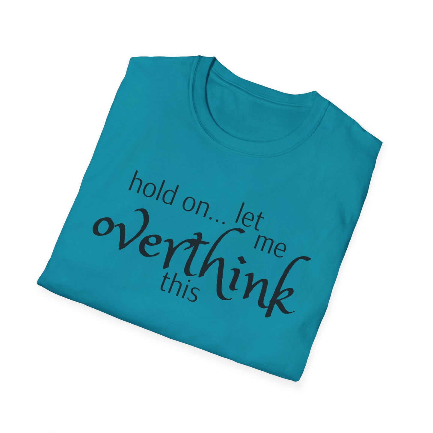 Overthink on Unisex Softstyle T-Shirt