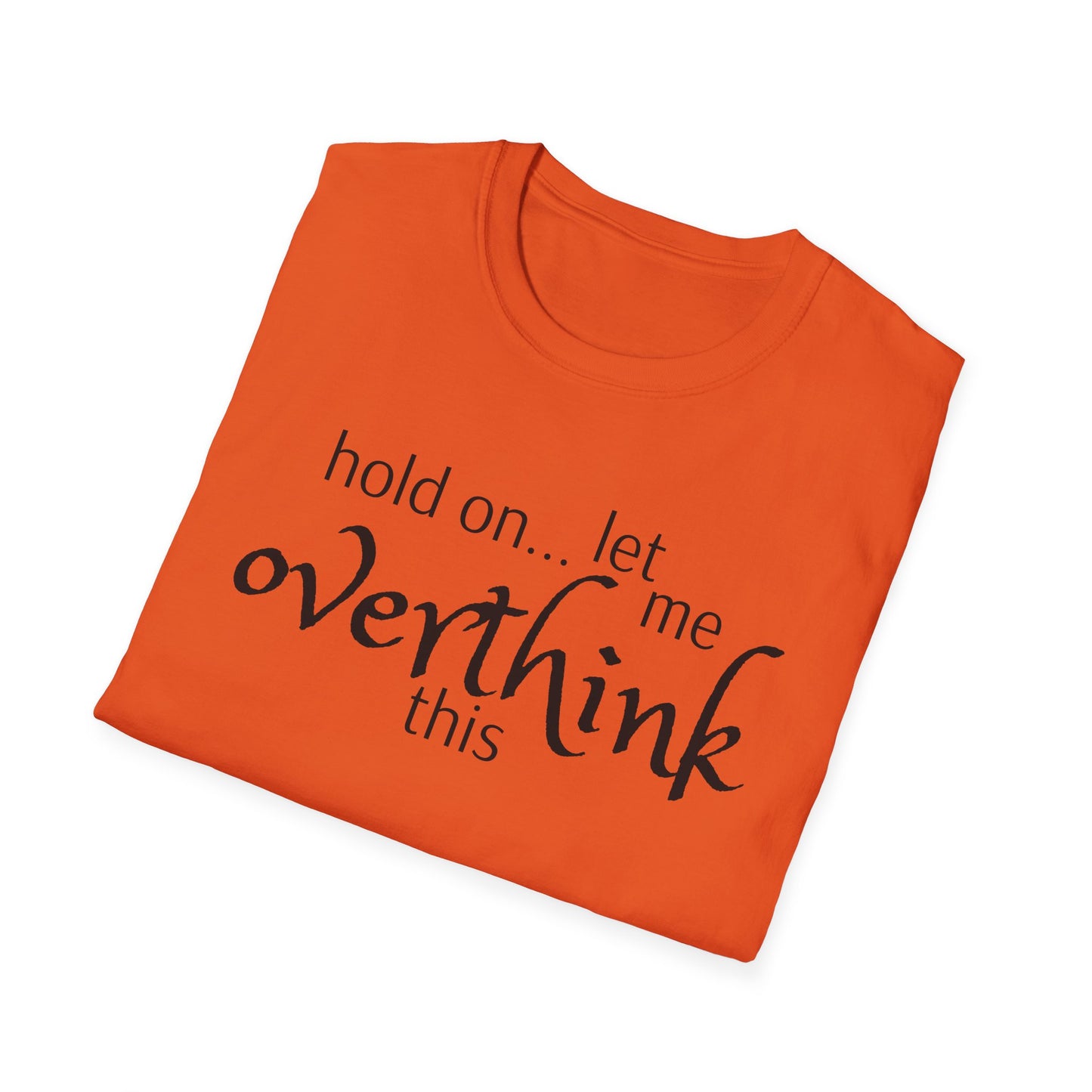 Overthink on Unisex Softstyle T-Shirt