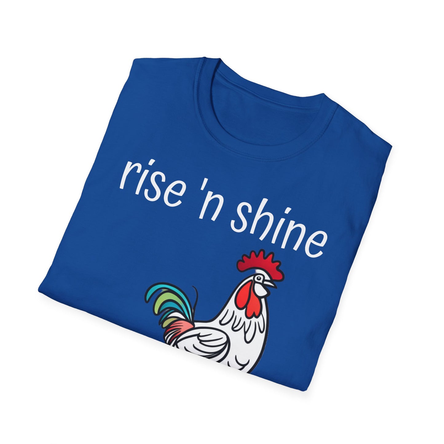 Rise 'n Shine on Unisex Softstyle T-Shirt