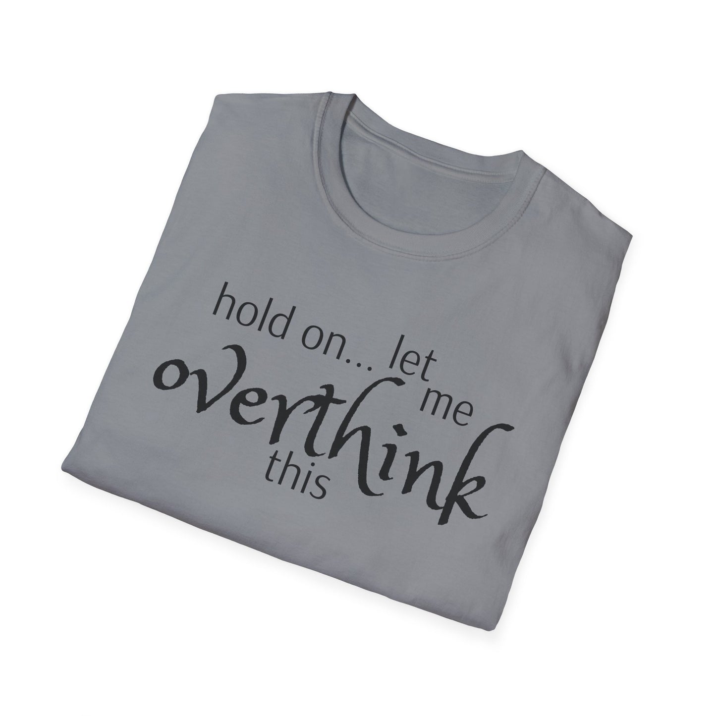 Overthink on Unisex Softstyle T-Shirt