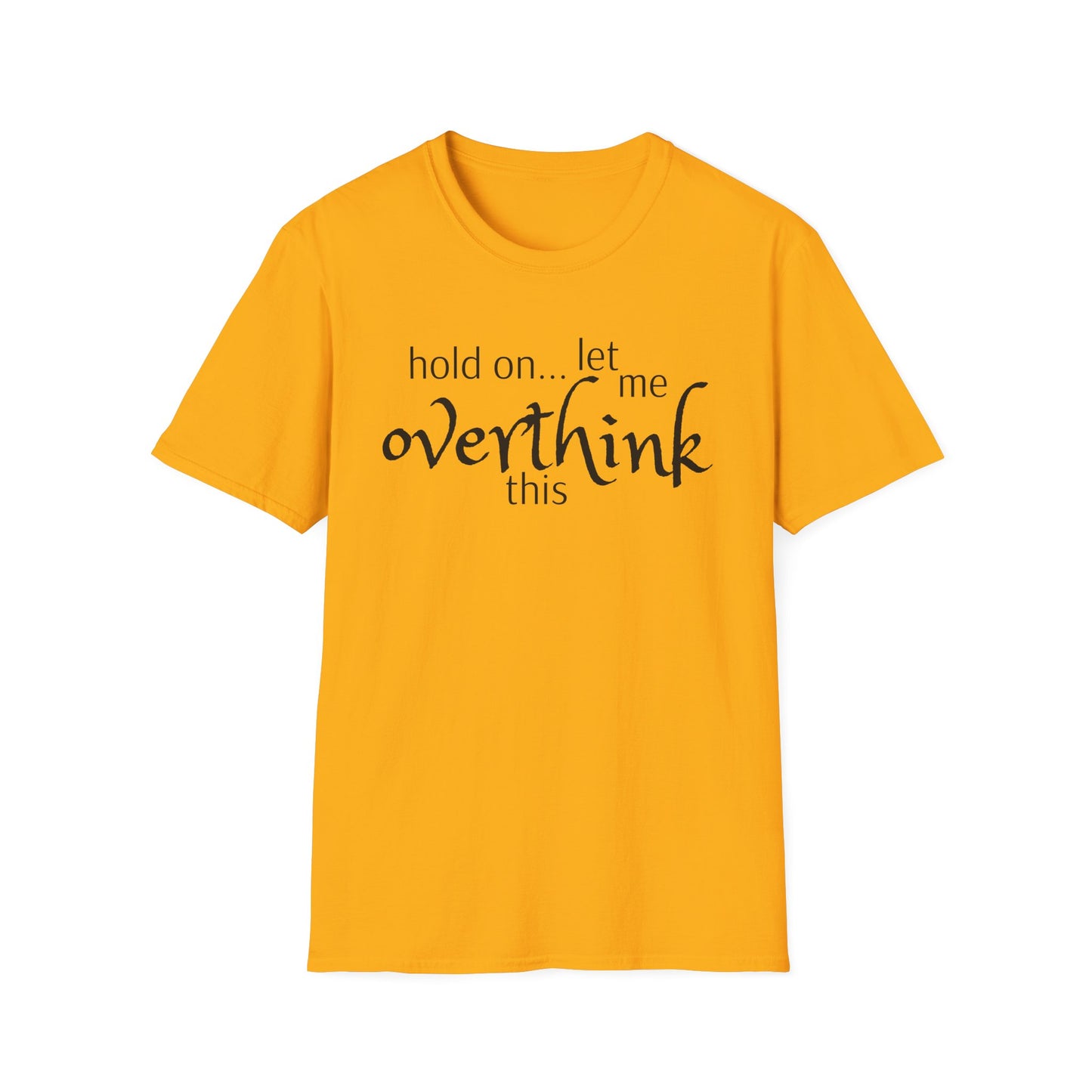 Overthink on Unisex Softstyle T-Shirt