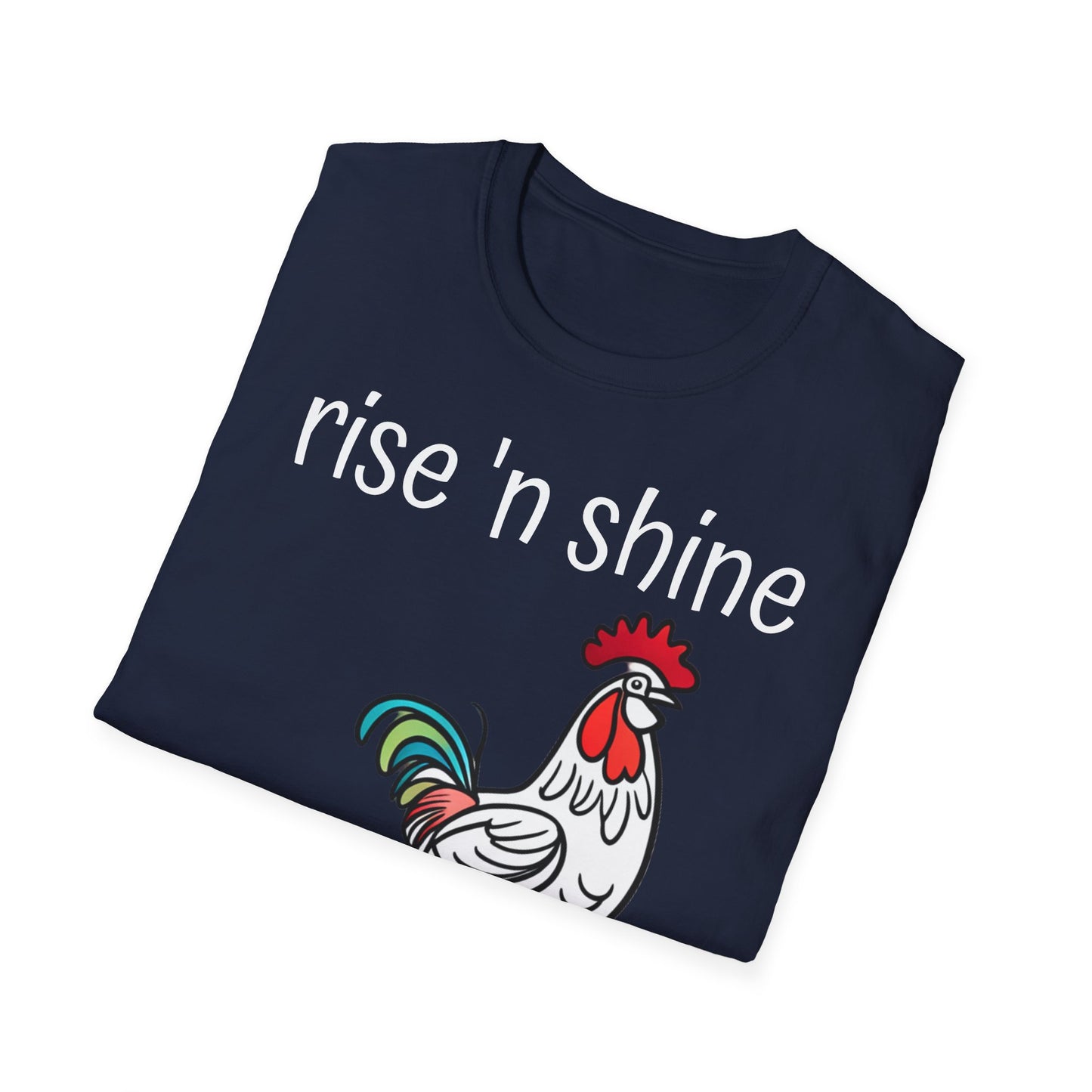 Rise 'n Shine on Unisex Softstyle T-Shirt