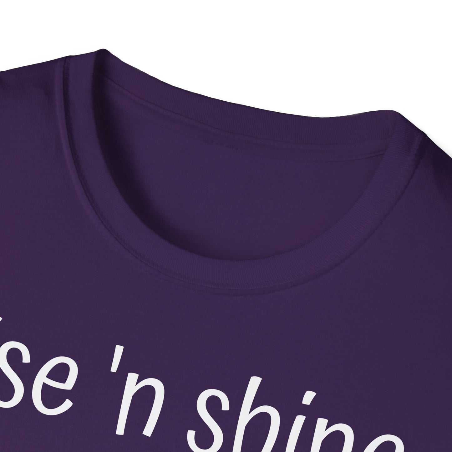 Rise 'n Shine on Unisex Softstyle T-Shirt